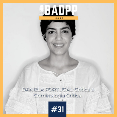 Ep 31 - DANIELA PORTUGAL: Crítica a Criminologia Crítica.