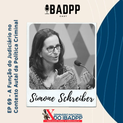 Ep 69 - SIMONE SCHREIBER: A Função do Poder Judiciário no Contexto Atual da Política Criminal