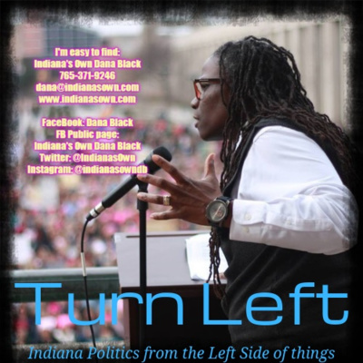 Turn Left, hosted by Indiana\'s Own Dana Black
