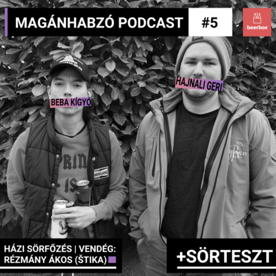 Magánhabzó Podcast 2022 #005 : Házi sörfőzés | Vendég: Rézmány Ákos (Štika) | +Sörteszt