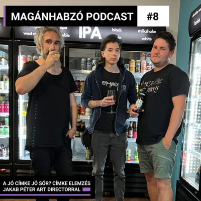 Magánhabzó Podcast 2022 #008: A jó címke jó sör? Címke elemzés Jakab Péter art directorral.