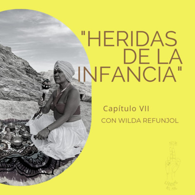 Episodio VII Heridas de la infancia