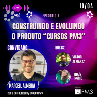 PM Cast #1: Construindo e evoluindo o produto "Cursos PM3" com Marcell Almeida PM Cast #1: Construindo e evoluindo o produto "Cursos PM3" com Marcell Almeida