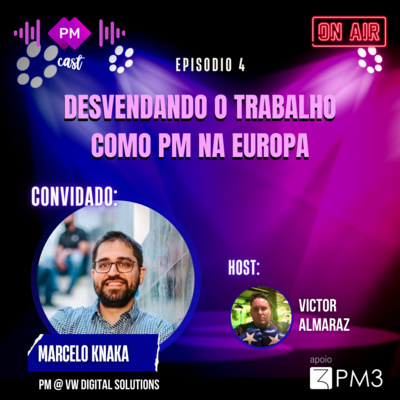 PM Cast #4: Trabalhando como PM na Europa com Marcelo Knakiewicz PM Cast #4: Trabalhando como PM na Europa com Marcelo Knakiewicz