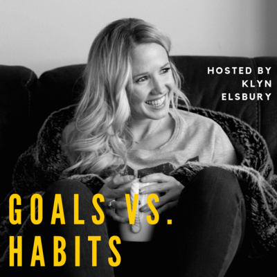 goal setting and how to create good habits for entrepreneurs hosted by Klyn Elsbury