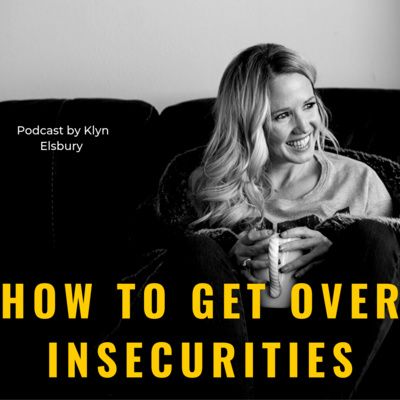 how to get over insecurities