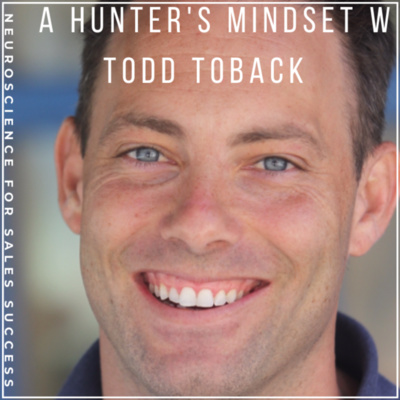 that one where you develop a hunters mindset w Todd Toback