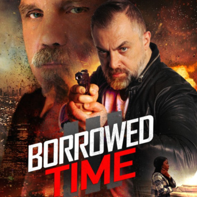 BORROWED TIME 3 (2022) TRAILER PREMIERE and DISCUSSION feat. PATRICK KILPATRICK & ALAN DELABIE! (Ep.242) episode artwork