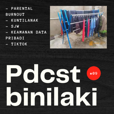 Episode 9 Part 1 - Dari Parental Burnout, Kuntilanak, SJW, keamanan data pribadi, sampai ke Tiktok