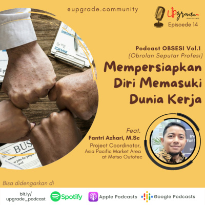 Upgrade14 - Mempersiapkan Diri Memasuki Dunia Kerja (ft. Fantri Azhari,M.Sc) #ObsesiVol.1