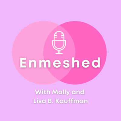Enmeshed with Molly and Lisa B. Kauffman
