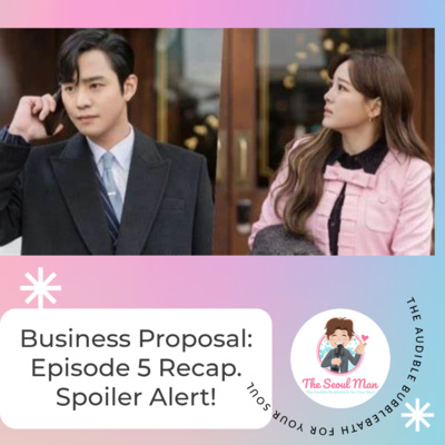Business Proposal Ep. 5 (Tae-mu and Sung-Hoon both shine!) Business Proposal Ep. 5 (Tae-mu and Sung-Hoon both shine!)
