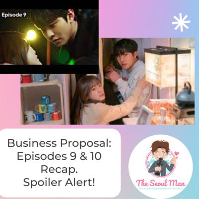 Business Proposal : Episodes 9 & 10 The highs and lows of any relationship? Business Proposal : Episodes 9 & 10 The highs and lows of any relationship?