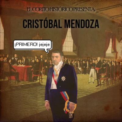 Corito Histórico #95 - Cristobal Mendoza, el primer presidente de Venezuela