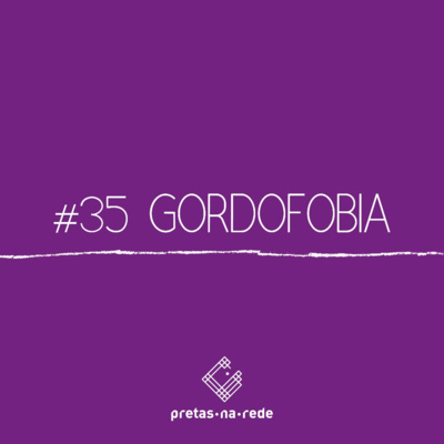 Pretas na Rede #35 - Gordofobia