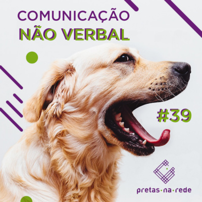 Pretas na Rede #39 - Comunicação Não Verbal