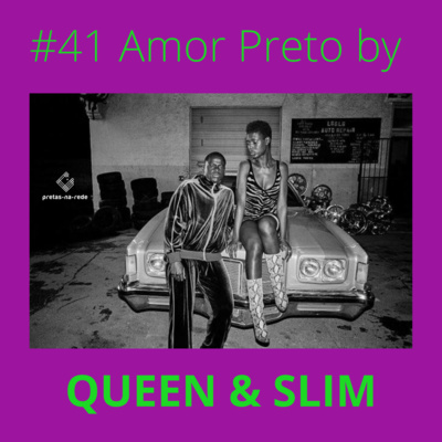 Pretas na Rede #41 - Amor Preto by Queen & Slim