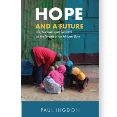 D.FINED Engagement BookCast with Paul Higdon, Author of Hope and a Future: Life, Survival, and Renewal on the Streets of an African Slum