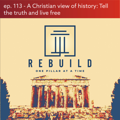 ep. 113 - A Christian view of history: Tell the truth and live free (with Jon Harris)