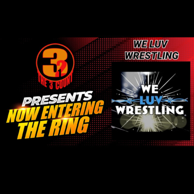 WE LUV WRESTLING IS NOW ENTERING THE RING  episode artwork