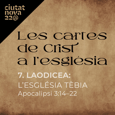 7. Cartes de Crist: Laodicea — L’església tèbia (Apocalipsi 3:14–22) episode artwork