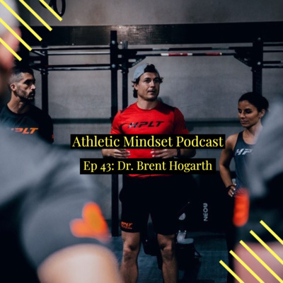 43 Dr. Brent Hogarth: Sport and Clinical Psychologist Expert on Flow State Performance