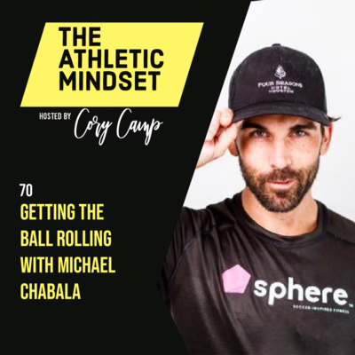 70 Getting The Ball Rolling with Michael Chabala