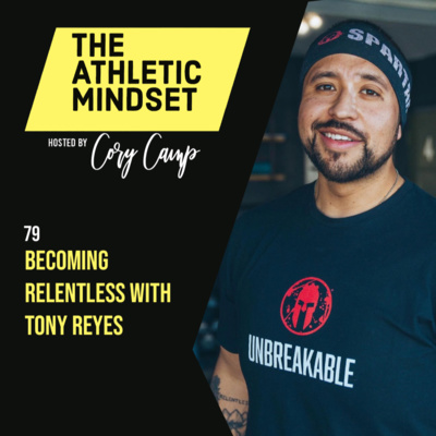 79 Becoming Relentless with Tony Reyes