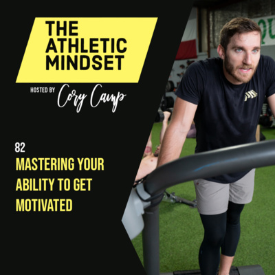 82. Mastering Your Ability to Get Motivated