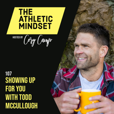 107. Showing Up for You with Todd McCullough