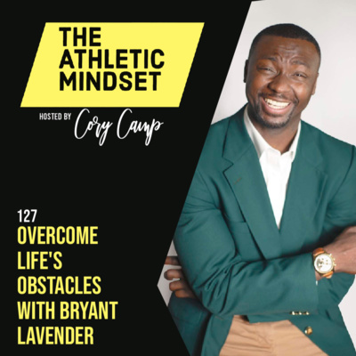 127. Overcome Life's Obstacles with Bryant Lavender