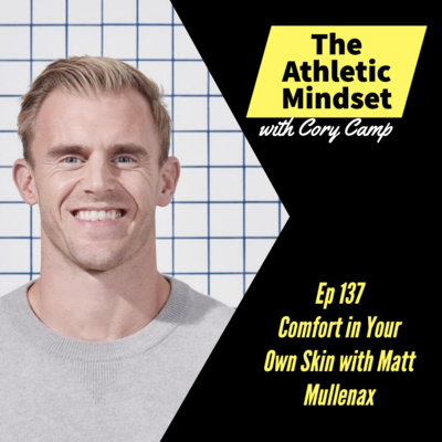 Getting Comfortable in Your Own Skin with Matt Mullenax Ep 137