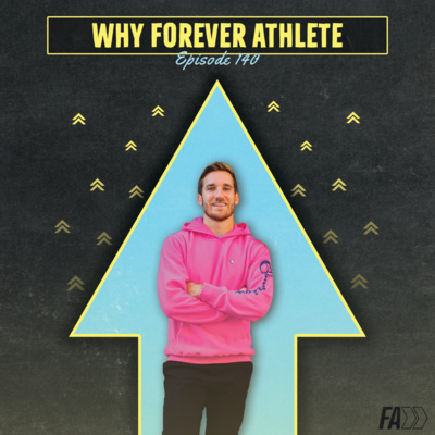 Why Forever Athlete Ep 140