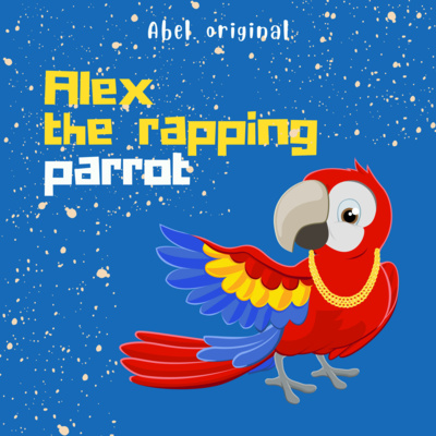 Abel Original: Alex the Rapping Parrot - Ep 6: Alex's Big Feast