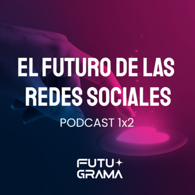 El futuro de las redes sociales - Parte 1