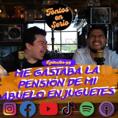 Tontos En Serio - Episodio 44 - Me gastaba la pensión de mi abuelo en juguetes episode artwork