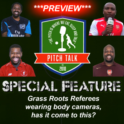 PREVIEW Pitch Talk Special Feature - Grass Roots Referees wearing body cameras, has it come to this? episode artwork