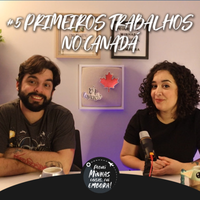 #5 - Primeiros Trabalhos no Canadá #5 - Primeiros Trabalhos no Canadá