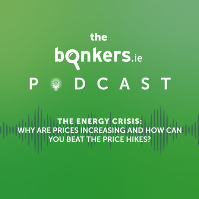 18. The Energy Crisis: Why are prices increasing and how can you beat the price hikes?