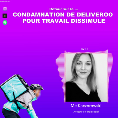 Retour sur la condamnation pour travail dissimulé de Deliveroo par le TGI de Paris, avec Me Andréa Kaczorowski