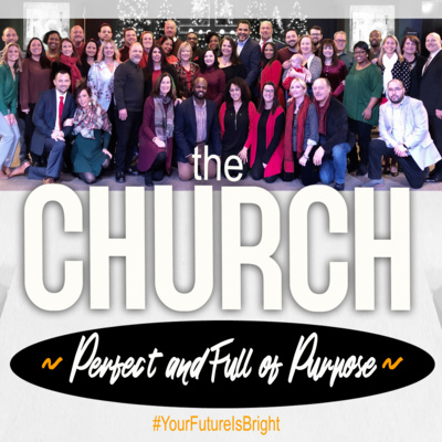 The Church: Perfect and Full of Purpose (Ephesians 4:16)