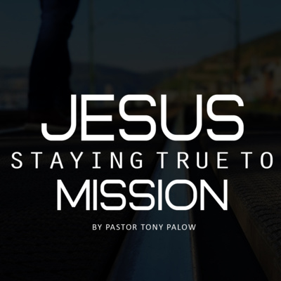 Jesus: Staying True To Mission (John 13:21-30; Luke 22:31-34)