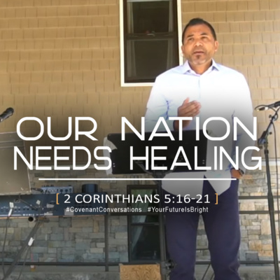 Our Nation Needs Healing (2 Corinthians 5:16-21)