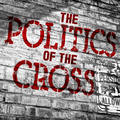 The Politics of the Cross (Ephesians 12:4)