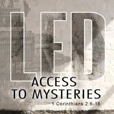LED: Access To Mysteries (1 Corinthians 2:6-16)