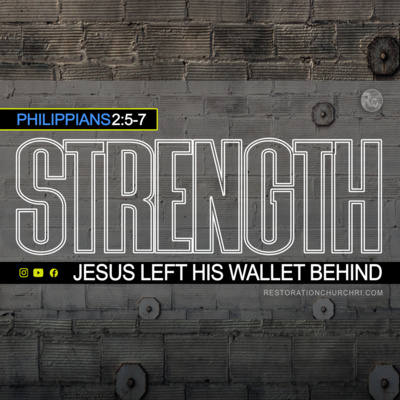 STRENGTH: Jesus Left His Wallet Behind (Philippians 2:5-7)