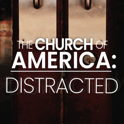 The American Church: DISTRACTED