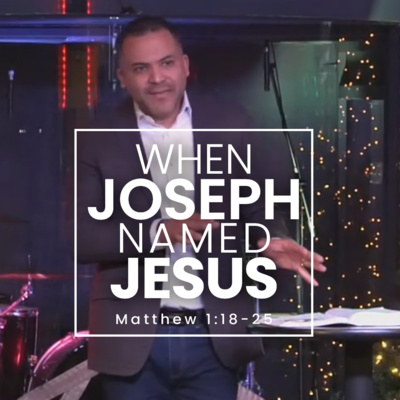 When Joseph Named Jesus (Matthew 1:18-25)