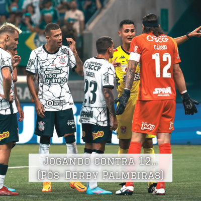 Jogando contra 12... (Pós-derby Palmeiras)