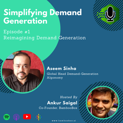 Reimagining Demand Generation With Aseem Sinha | Simplifying Demand Generation